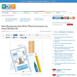 How Businesses Can Wow Their Customers via Great Mobile UX