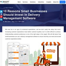 10 Reasons Small Businesses Should Invest in Delivery Management Software