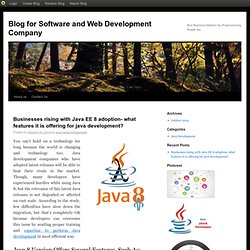 Businesses rising with Java EE 8 adoption- what features it is offering for java development?