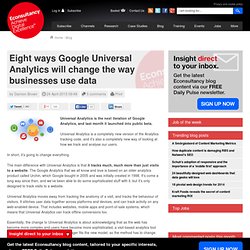 Eight ways Google Universal Analytics will change the way businesses use data