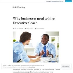 Why businesses need to hire an Executive Coach