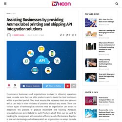 Assisting Businesses by providing Aramex label printing and shipping API Integration solutions - Wheon Community