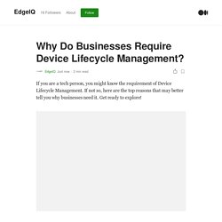 Why Do Businesses Require Device Lifecycle Management?