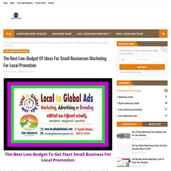 The Best Low-Budget Of Ideas For Small Businesses Marketing For Local Promotion