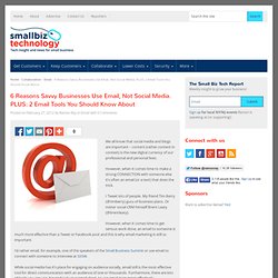 6 Reasons Savvy Businesses Use Email, Not Social Media. PLUS: 2 Email Tools You Should Know About