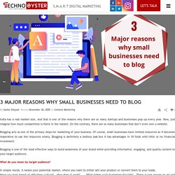 3 Major reasons why small businesses need to blog – Technooyster