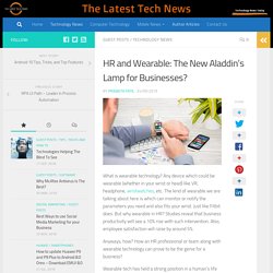 HR and Wearable: The New Aladdin’s Lamp for Businesses? - TheLatestTechNews