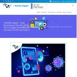 How Businesses Should Utilize SEO & Digital Marketing to Combat COVID-19 Impact? - Webtek Digital