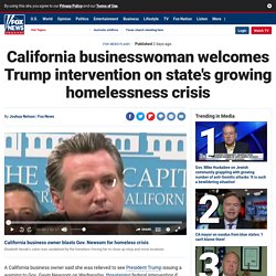 California businesswoman welcomes Trump intervention on state's growing homelessness crisis