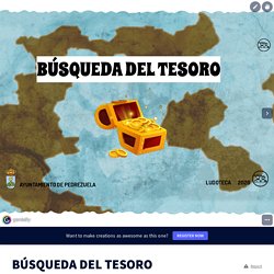 BÚSQUEDA DEL TESORO by LUDOTECA PEDREZUELA on Genially
