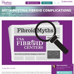 8 Most Common Fibroid Fibs Busted!