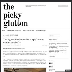 The Pig and Butcher review – a pig’s ear or worth a butcher’s? « The Picky Glutton