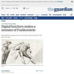Digital butchery makes a monster of Frankenstein