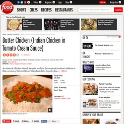 Butter Chicken (Indian Chicken in Tomato Cream Sauce) Recipe :