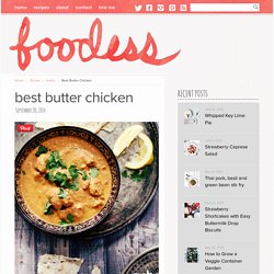 Best Butter Chicken Recipe - Foodess