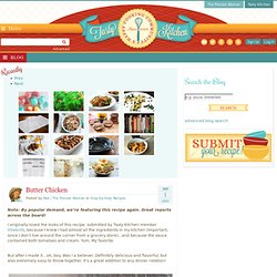 A Tasty Recipe: Butter Chicken – Tasty Kitchen Blog