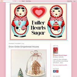 butter hearts sugar: Snow Globe Gingerbread Houses
