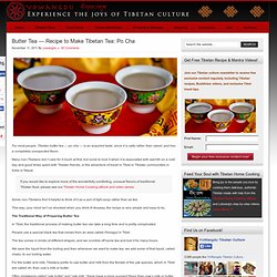 Butter Tea — Recipe to Make Your Own Tibetan Tea