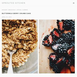 BUTTERMILK BERRY CRUMB CAKE — Sprouted Kitchen