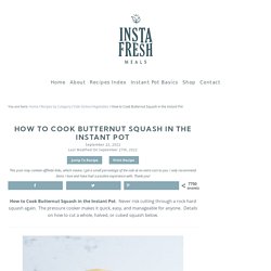 How to Cook Any Butternut Squash in the Instant Pot - Tidbits-Marci.com