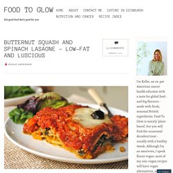 Butternut Squash and Spinach Lasagne – Low-fat and Luscious