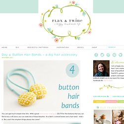 flax & twine: Day 4: Button Hair Bands - a diy hair accessory
