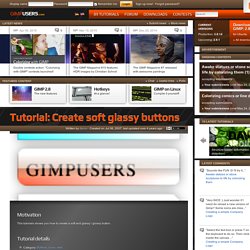 Create soft glassy buttons — Tutorials — gimpusers.com