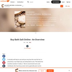 Buy Bath Salt Online - An Overview