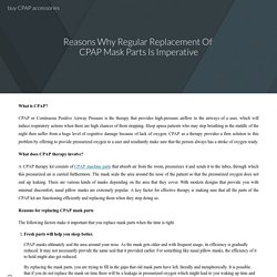 Reasons Why Regular Replacement Of CPAP Mask Parts Is Imperative