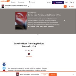 Buy the Most Trending United Ammo in USA