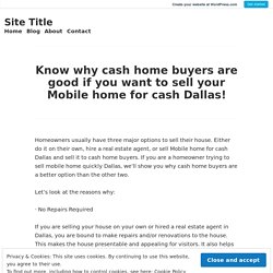 Know why cash home buyers are good if you want to sell your Mobile home for cash Dallas! – Site Title