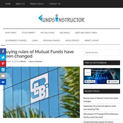 Buying rules of Mutual Funds have been changed