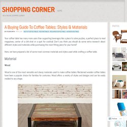 A Buying Guide To Coffee Tables: Styles & Materials