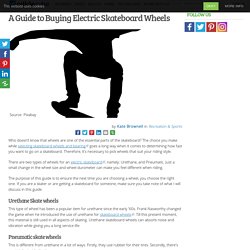 A Guide to Buying Electric Skateboard Wheels