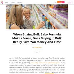 When Buying Bulk Baby Formula Makes Sense, Does Buying In Bulk Really Save You Money And Time - Daniel Clark