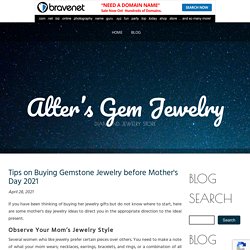 Tips on Buying Gemstone Jewelry before Mother's Day 2021