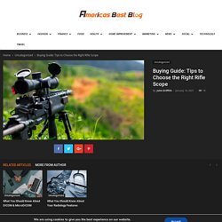 Buying Guide: Tips to Choose the Right Rifle Scope