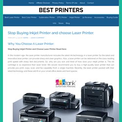 Stop Buying Inkjet Printer and choose Laser Printer. - Best printers