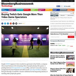 Buying Twitch Gets Google More Than Video Game Spectators