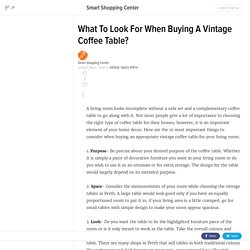 What To Look For When Buying A Vintage Coffee Table?