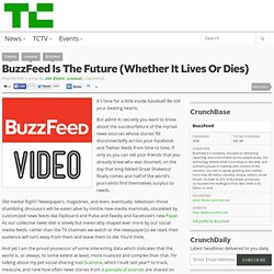 BuzzFeed Is The Future (Whether It Lives Or Dies)