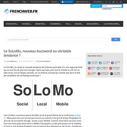 Le SoLoMo, nouveau buzzword ou véritable tendance ?