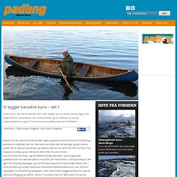 Vi bygger kanadisk kano - del 1 - PadleSiden