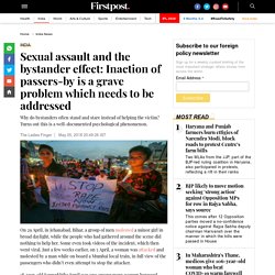 Sexual assault and the bystander effect: Inaction of passers-by is a grave problem which needs to be addressed - India News , Firstpost