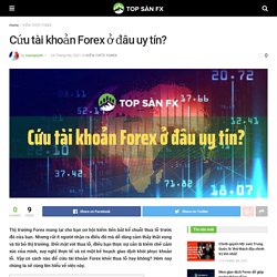 Cứu tài khoản Forex ở đâu uy tín?