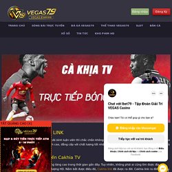 CÀ KHỊA TV - CAKHIA LINK - Vegas79 Casino