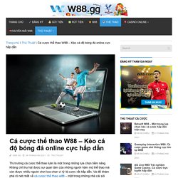 Cá cược thể thao W88 - Kèo cá độ bóng đá online cực hấp dẫn