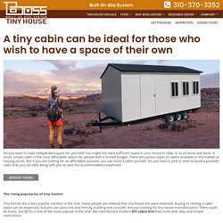 A tiny cabin can be ideal for those who wish to have a space of their own – Boss Tiny House