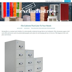 File Cabinets That Cater To Your Needs – Rexelindustries