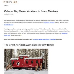 Caboose Tiny House Vacations in Essex, Montana